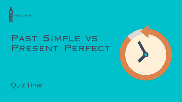 Past Simple vs Present Perfect