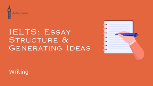 IELTS: Essay Structure & Generating Ideas