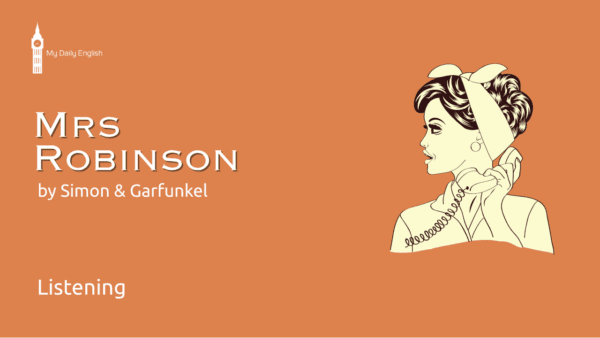 Mrs. Robinson by Simon & Garfunkel